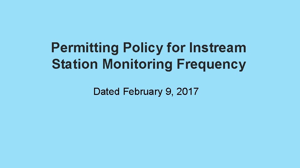 Permitting Policy for Instream Station Monitoring Frequency Dated February 9, 2017 
