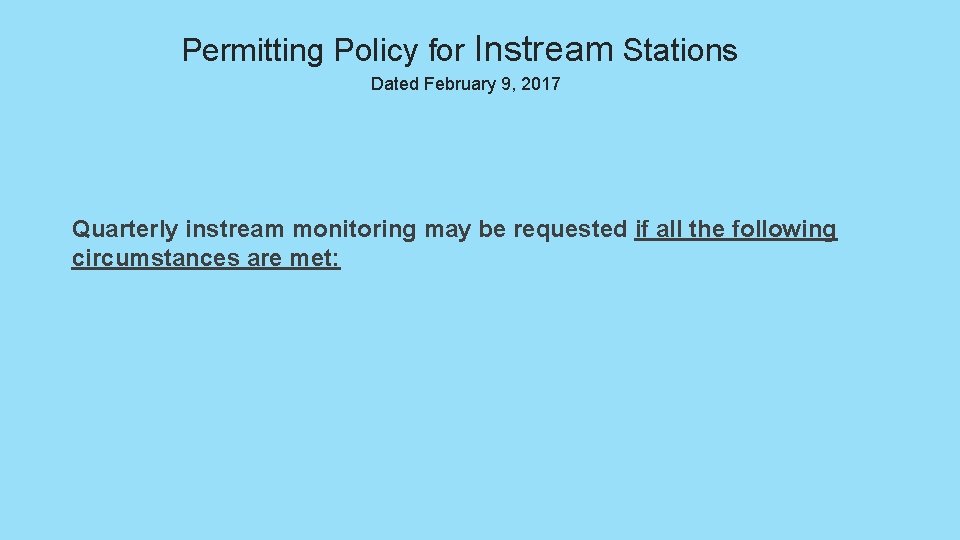 Permitting Policy for Instream Stations Dated February 9, 2017 Quarterly instream monitoring may be