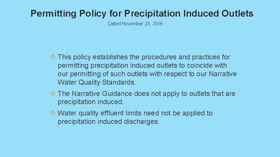 Permitting Policy for Precipitation Induced Outlets Dated November 28, 2016 This policy establishes the