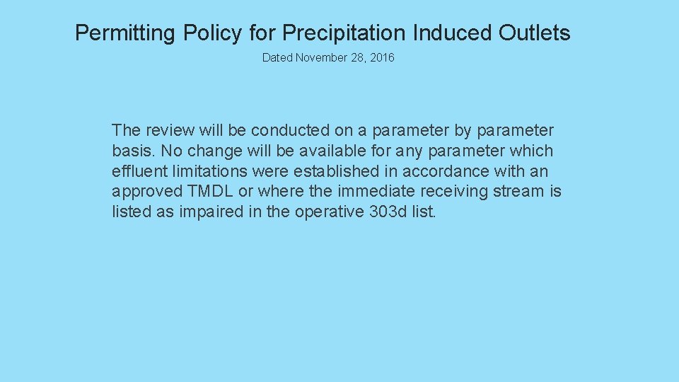 Permitting Policy for Precipitation Induced Outlets Dated November 28, 2016 The review will be