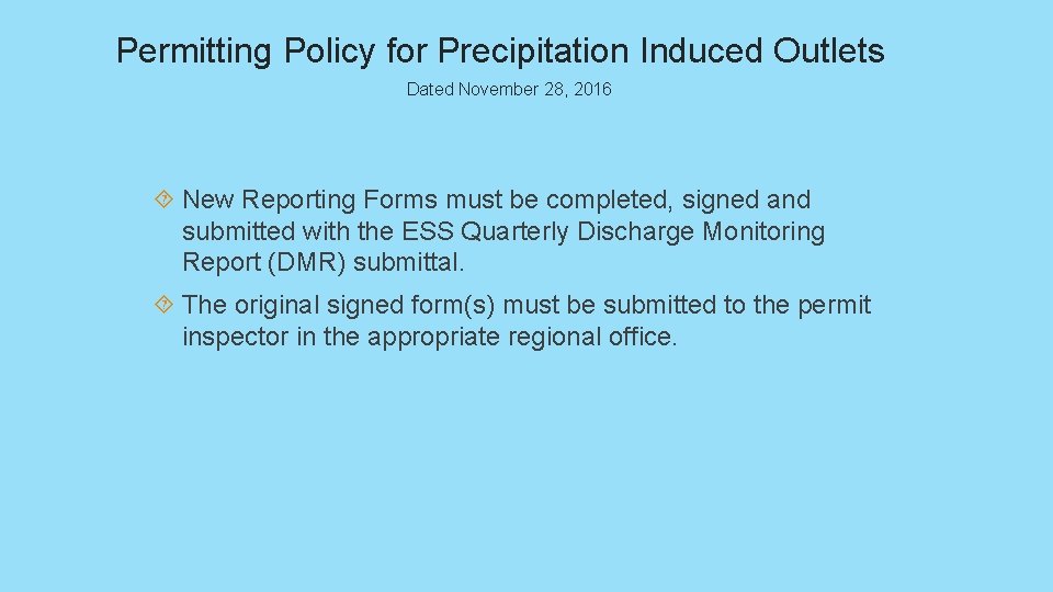 Permitting Policy for Precipitation Induced Outlets Dated November 28, 2016 New Reporting Forms must