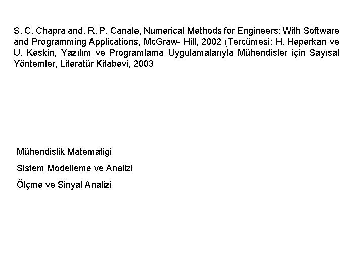 S. C. Chapra and, R. P. Canale, Numerical Methods for Engineers: With Software and