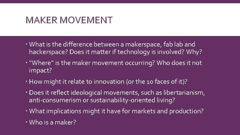 MAKER MOVEMENT What is the difference between a makerspace, fab lab and hackerspace? Does