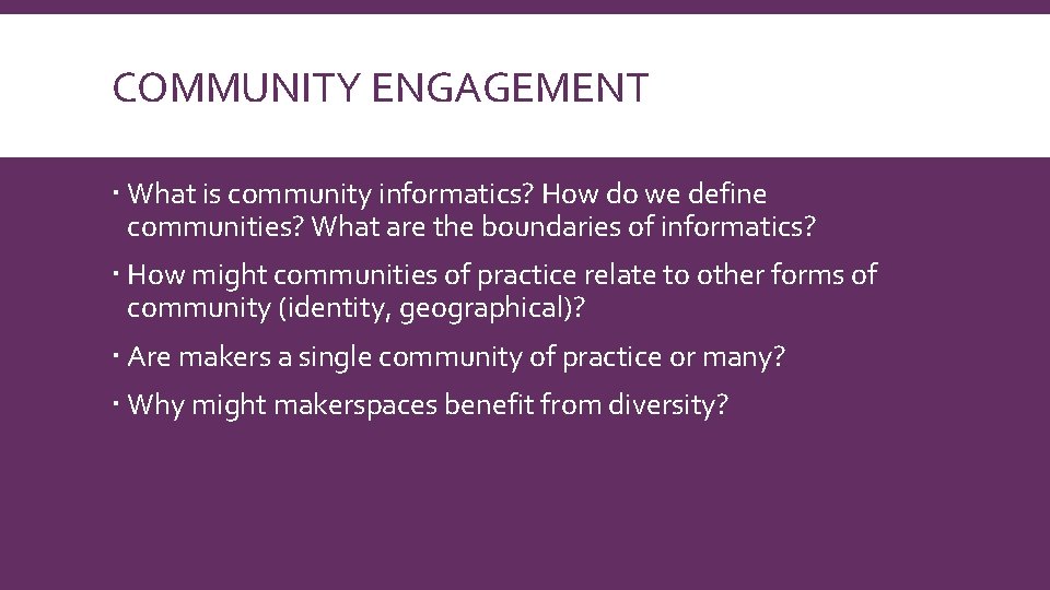 COMMUNITY ENGAGEMENT What is community informatics? How do we define communities? What are the