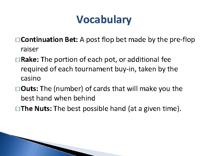 Vocabulary � Continuation Bet: A post flop bet made by the pre-flop raiser �