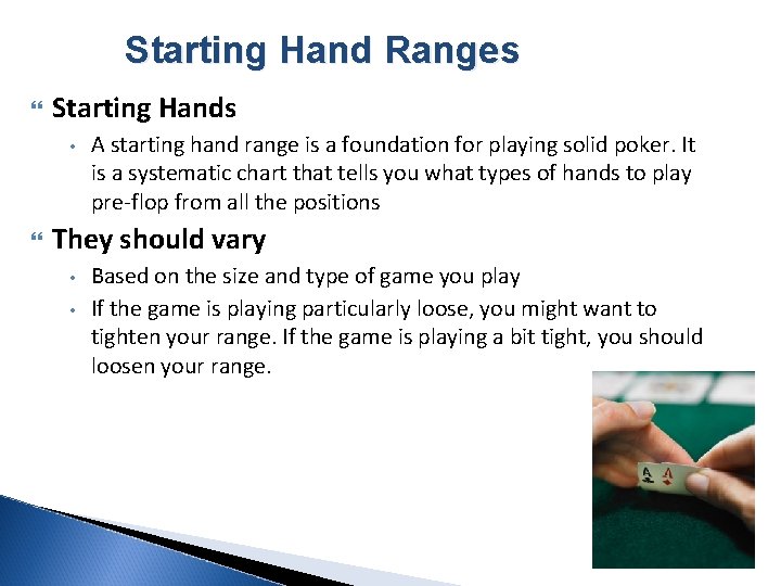 Starting Hand Ranges Starting Hands • A starting hand range is a foundation for