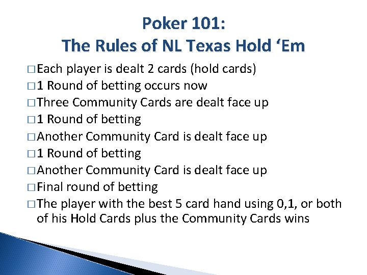 Poker 101: The Rules of NL Texas Hold ‘Em � Each player is dealt