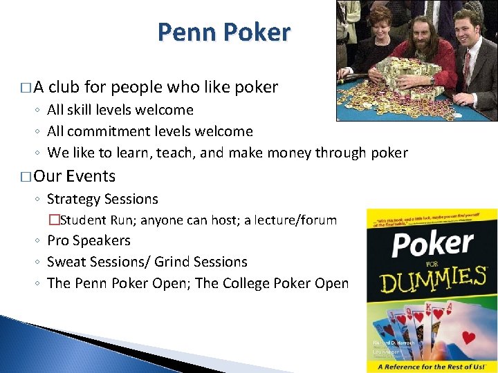 Penn Poker �A club for people who like poker ◦ All skill levels welcome