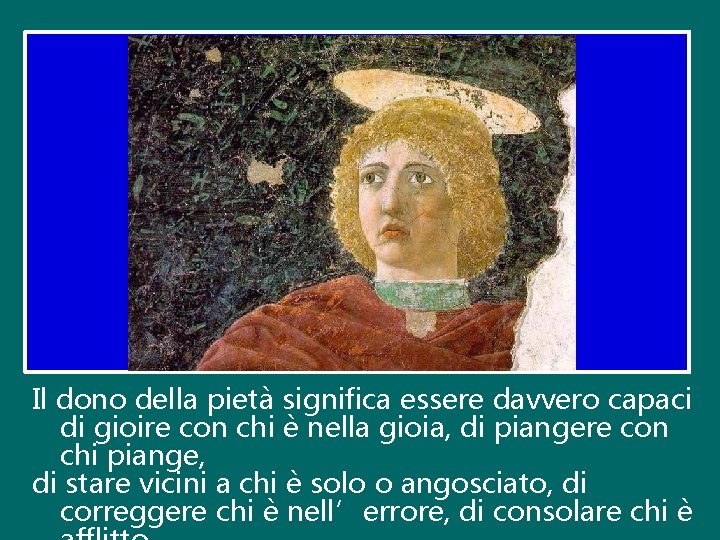 Il dono della pietà significa essere davvero capaci di gioire con chi è nella