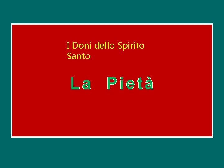 I Doni dello Spirito Santo La Pietà 