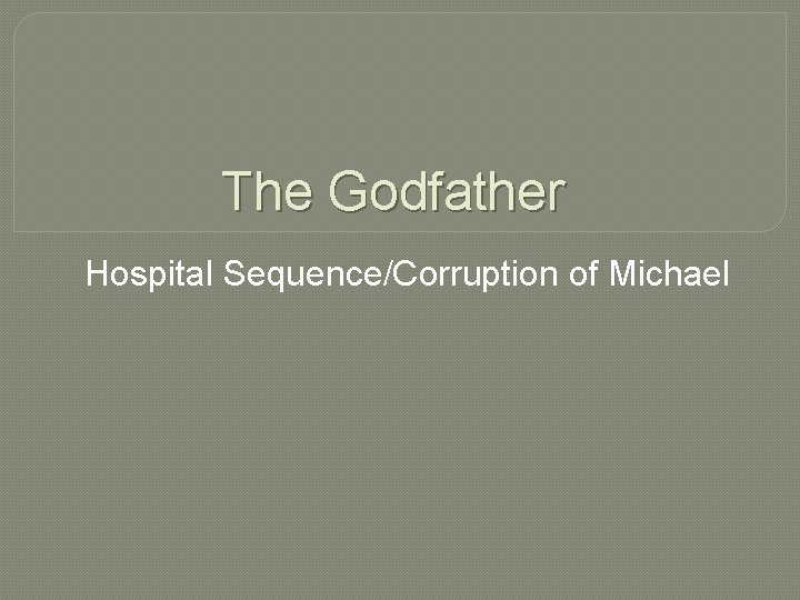 The Godfather Hospital Sequence/Corruption of Michael The Godfather Hospital Sequence/Corruption of Michael