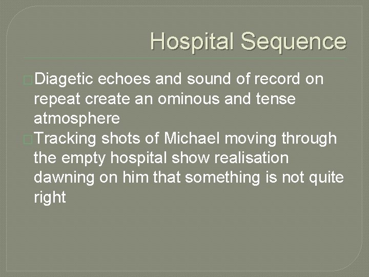 Hospital Sequence �Diagetic echoes and sound of record on repeat create an ominous and Hospital Sequence �Diagetic echoes and sound of record on repeat create an ominous and