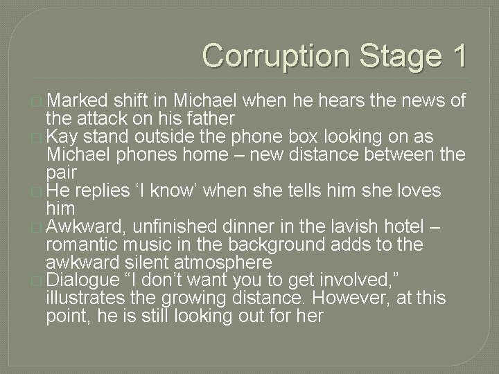 Corruption Stage 1 � Marked shift in Michael when he hears the news of Corruption Stage 1 � Marked shift in Michael when he hears the news of