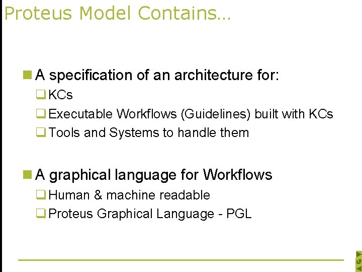 Proteus Model Contains… n A specification of an architecture for: q KCs q Executable