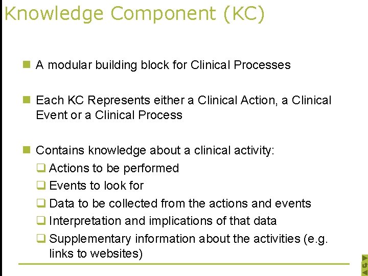 Knowledge Component (KC) n A modular building block for Clinical Processes n Each KC