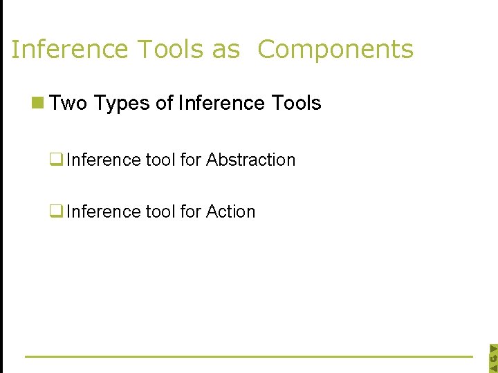 Inference Tools as Components n Two Types of Inference Tools q Inference tool for