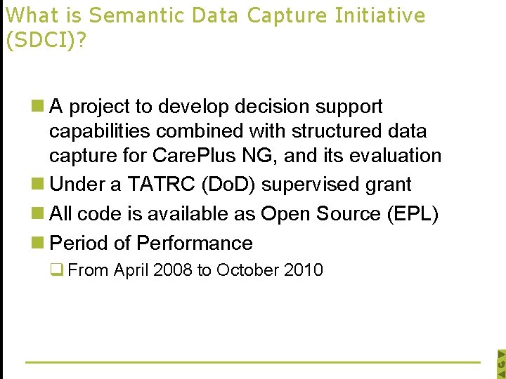 What is Semantic Data Capture Initiative (SDCI)? n A project to develop decision support