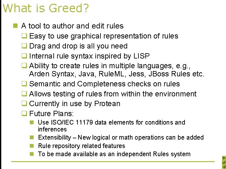 What is Greed? n A tool to author and edit rules q Easy to
