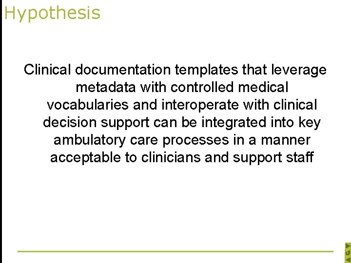 Hypothesis Clinical documentation templates that leverage metadata with controlled medical vocabularies and interoperate with