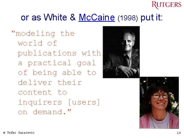 or as White & Mc. Caine (1998) put it: “modeling the world of publications
