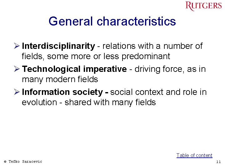 General characteristics Ø Interdisciplinarity - relations with a number of fields, some more or