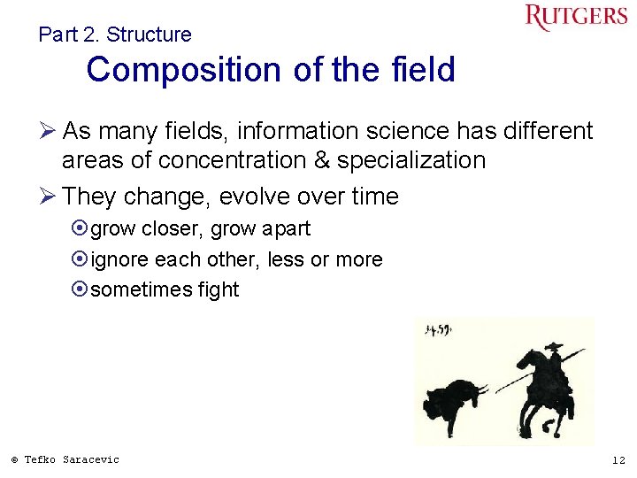 Part 2. Structure Composition of the field Ø As many fields, information science has