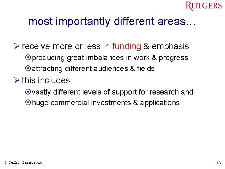most importantly different areas… Ø receive more or less in funding & emphasis ¤producing