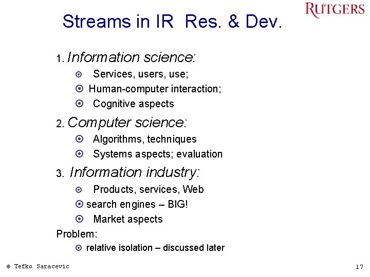 Streams in IR Res. & Dev. 1. Information science: Services, users, use; ¤ Human-computer