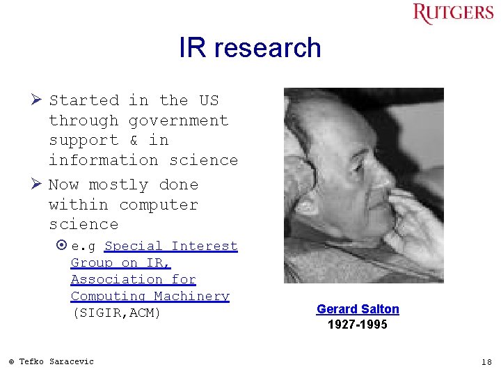 IR research Ø Started in the US through government support & in information science