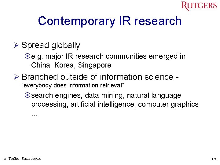 Contemporary IR research Ø Spread globally ¤e. g. major IR research communities emerged in