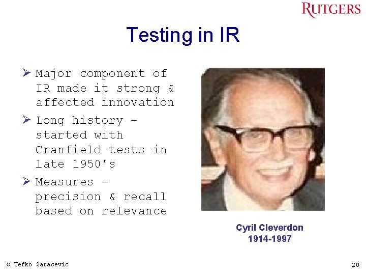 Testing in IR Ø Major component of IR made it strong & affected innovation