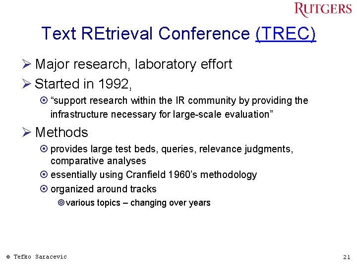Text REtrieval Conference (TREC) Ø Major research, laboratory effort Ø Started in 1992, ¤