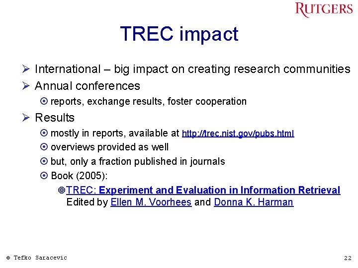 TREC impact Ø International – big impact on creating research communities Ø Annual conferences