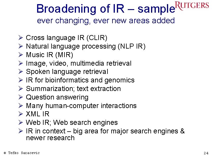 Broadening of IR – sample ever changing, ever new areas added Ø Ø Ø