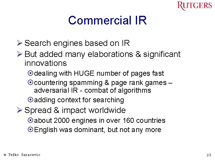 Commercial IR Ø Search engines based on IR Ø But added many elaborations &