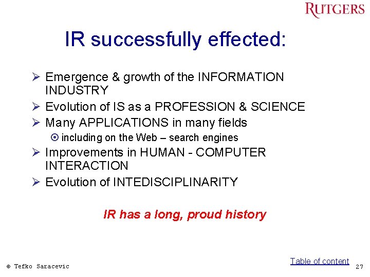 IR successfully effected: Ø Emergence & growth of the INFORMATION INDUSTRY Ø Evolution of