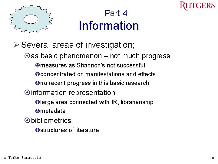 Part 4. Information Ø Several areas of investigation; ¤as basic phenomenon – not much