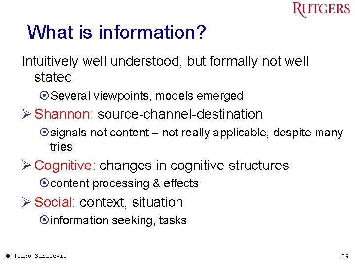 What is information? Intuitively well understood, but formally not well stated ¤Several viewpoints, models