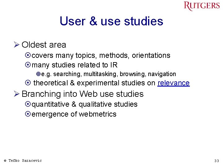 User & use studies Ø Oldest area ¤covers many topics, methods, orientations ¤many studies