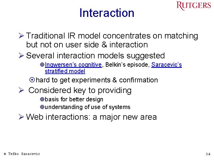 Interaction Ø Traditional IR model concentrates on matching but not on user side &