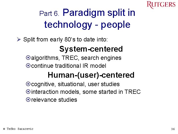 Paradigm split in technology - people Part 6. Ø Split from early 80’s to