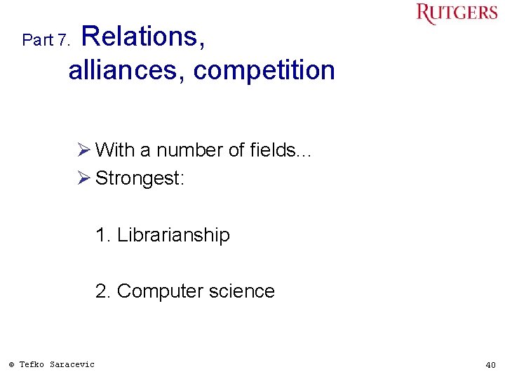 Relations, alliances, competition Part 7. Ø With a number of fields. . . Ø