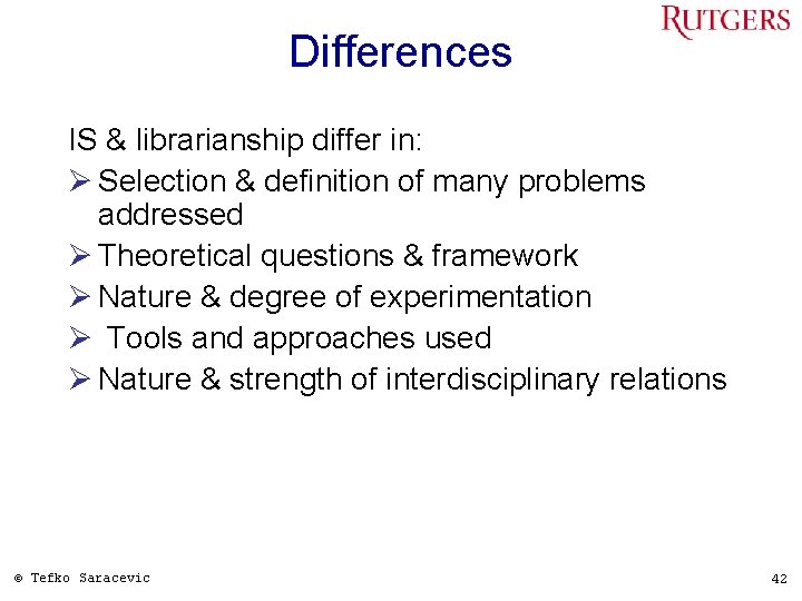 Differences IS & librarianship differ in: Ø Selection & definition of many problems addressed