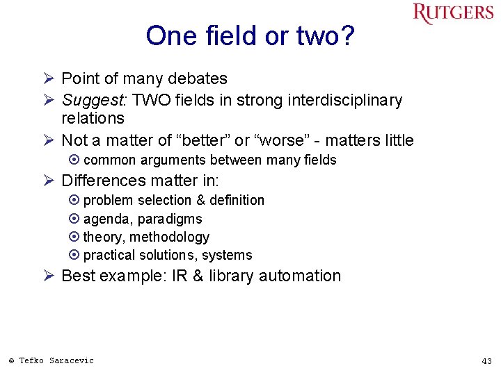 One field or two? Ø Point of many debates Ø Suggest: TWO fields in