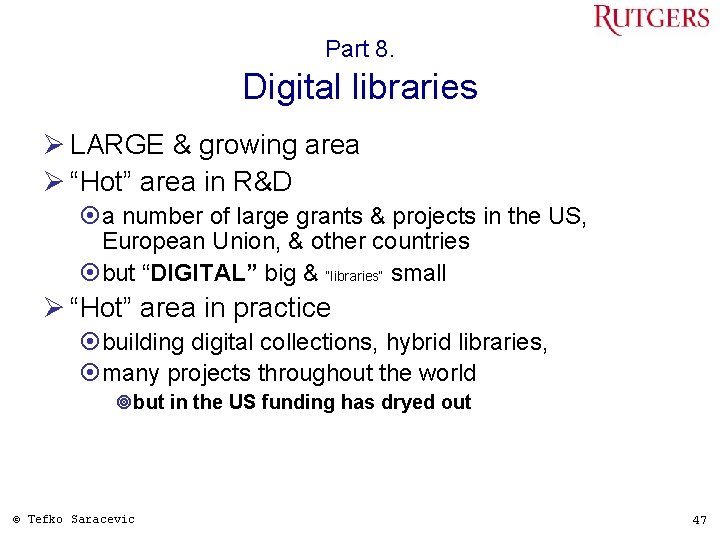 Part 8. Digital libraries Ø LARGE & growing area Ø “Hot” area in R&D