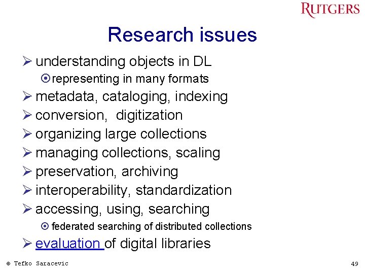 Research issues Ø understanding objects in DL ¤representing in many formats Ø metadata, cataloging,