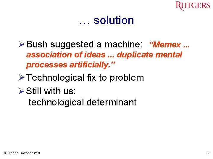 … solution Ø Bush suggested a machine: “Memex. . . association of ideas. .