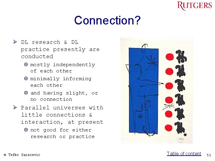 Connection? Ø DL research & DL practice presently are conducted ¤ mostly independently of