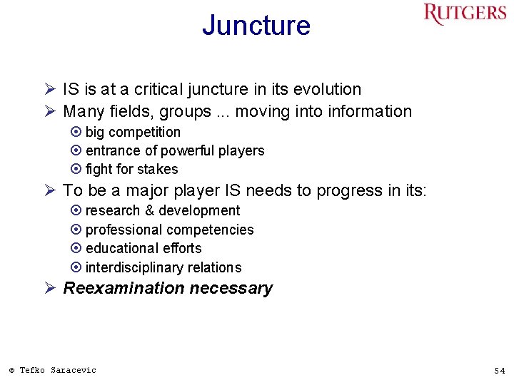 Juncture Ø IS is at a critical juncture in its evolution Ø Many fields,