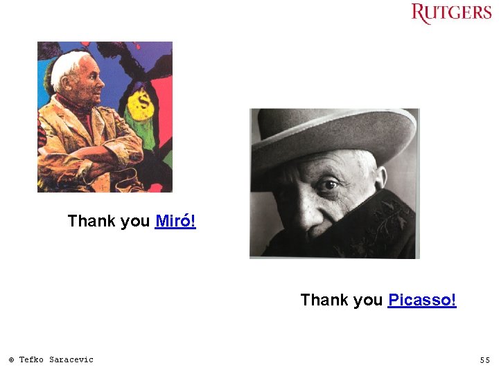 Thank you Miró! Thank you Picasso! © Tefko Saracevic 55 